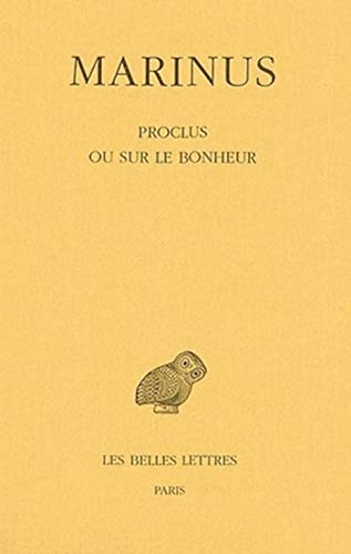 Marinus Neapolitanus Samaritanus, Proclus Ou Sur Le Bonheur (Collection Des Universites De France, Band 414)