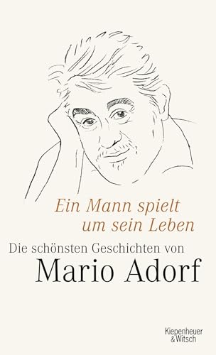 Ein Mann spielt um sein Leben: Mario Adorfs schönste Geschichten