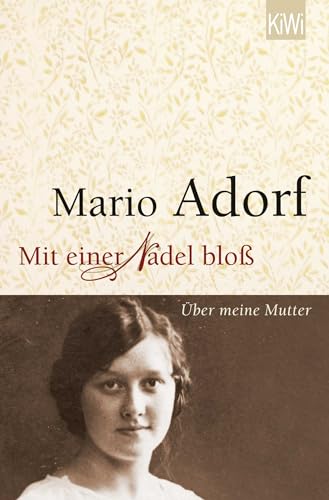 Mit einer Nadel bloß: Über meine Mutter