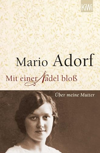 Mit einer Nadel bloß: Über meine Mutter von Kiepenheuer & Witsch GmbH