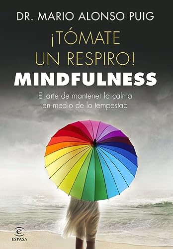 ¡Tómate un respiro! Mindfulness: El arte de mantener la calma en medio de la tempestad (FUERA DE COLECCIÓN Y ONE SHOT) von Espasa