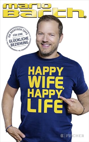 Happy Wife, Happy Life: Die richtigen Tipps für eine glückliche Beziehung