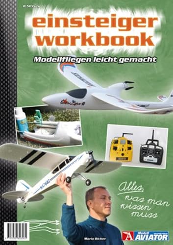 Modell AVIATOR Einsteiger Workbook: Modellfliegen leicht gemacht von Wellhausen & Marquardt Mediengesellschaft bR
