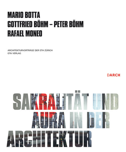 Sakralität und Aura in der Architektur / Sacrality and Aura in Architecture von gta Verlag / eth Zürich