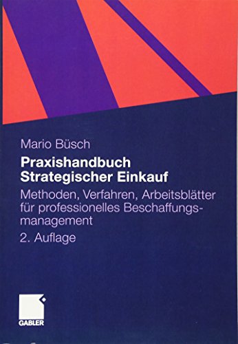 Praxishandbuch Strategischer Einkauf: Methoden, Verfahren, Arbeitsblätter für Professionelles Beschaffungsmanagement (German Edition) von Gabler Verlag