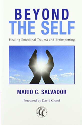 Beyond the Self: Healing Emocional Trauma and Brainspotting von EDITORIAL ELEFTHERIA SL