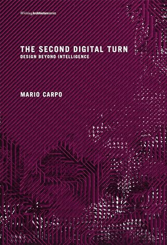 The Second Digital Turn: Design Beyond Intelligence (Writing Architecture)