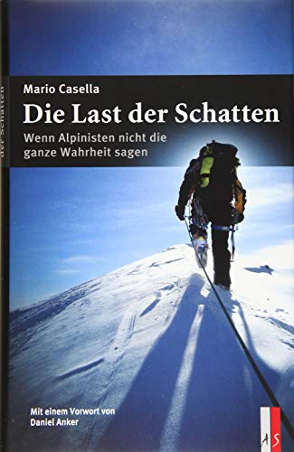 Die Last der Schatten: Wenn Alpinisten nicht die ganze Wahrheit sagen (Alpinismus)