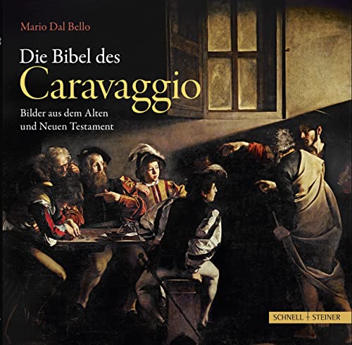 Die Bibel des Caravaggio: Bilder aus dem Alten und Neuen Testament von Schnell & Steiner GmbH