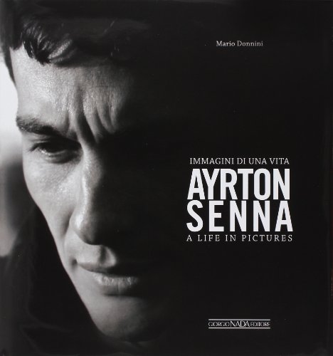 Ayrton Senna - A Life in Pictures: Immagini Di Una Vita/A Life in Pictures (Grandi corse su strada e rallies) von Giorgio NADA Editore