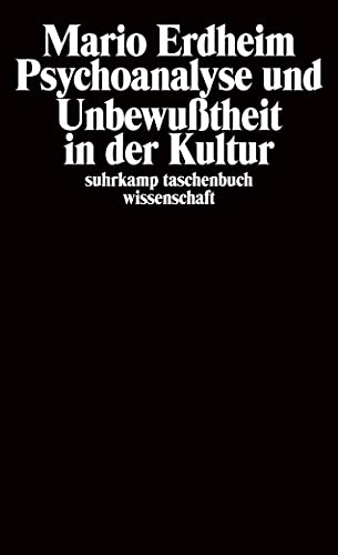 Psychoanalyse und Unbewußtheit in der Kultur: Aufsätze 1980-1987 (suhrkamp taschenbuch wissenschaft)