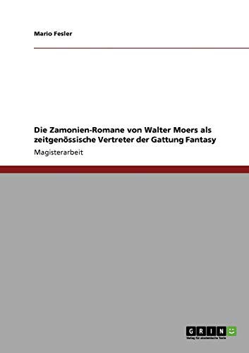 Die Zamonien-Romane von Walter Moers als zeitgenössische Vertreter der Gattung Fantasy: Magisterarbeit