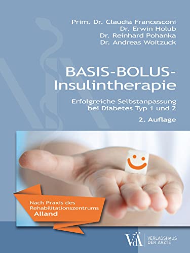 Basis-Bolus-Insulintherapie: Erfolgreiche Selbstanpassung bei Diabetes Typ 1 und 2. Die Alland-Methode: Erfolgreiche Selbstanpassung bei Typ-1-Diabetes - Die Alland-Methode Basis-Bolus-Insulintherapie: Erfolgreiche Selbstanpassung bei Diabetes Typ 1 und 2. Die Alland-Methode: Erfolgreiche Selbstanpassung bei Typ-1-Diabetes - Die Alland-Methode von Verlagshaus der rzte
