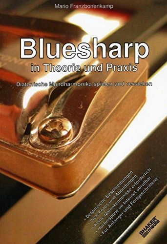 Bluesharp in Theorie und Praxis: Diatonische Mundharmonika spielen und verstehen: Diatonische Mundharmonika spielen uind verstehen. Detailreiche ... Hörbeispiele im Internet abrufbar