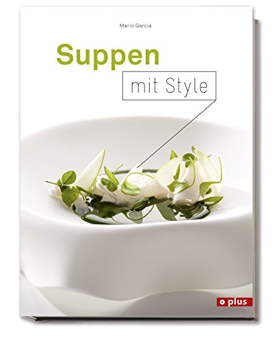 Suppen mit Style: einfache und spektakuläre Suppen von Foto Plus Schweiz