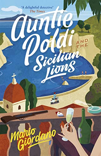 Auntie Poldi and the Sicilian Lions: A charming detective takes on Sicily's underworld in the perfect summer read von Hodder & Stoughton General Division