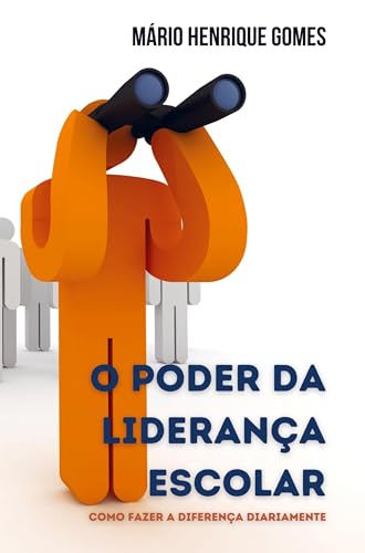 O PODER DA LIDERANÇA ESCOLAR: Como Fazer a Diferença Todos os Dias von Bookmundo