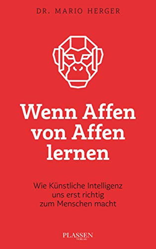 Wenn Affen von Affen lernen: Wie künstliche Intelligenz uns erst richtig zum Menschen macht Wenn Affen von Affen lernen: Wie künstliche Intelligenz uns erst richtig zum Menschen macht