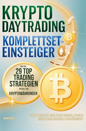 Krypto Daytrading Komplettset für Einsteiger mit den 29 Top Handelsstrategien speziell für Kryptowährungen: Schrittweise zum Profi mit starken ... Risiko & mehr finanzieller Unabhängigkeit von Bookmundo