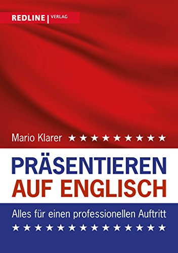 Präsentieren auf Englisch: Alles für einen professionellen Auftritt mit vielen Praxisbeispielen von Redline Verlag