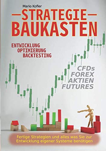 Strategie Baukasten: Entwicklung, Optimierung, Backtesting für Forex & CFDs von Independently published