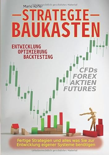 Strategie Baukasten: Entwicklung, Optimierung, Backtesting für Forex & CFDs von Independently published