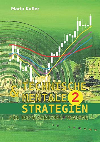 Technische & mentale Strategien für erfolgreiches Trading TEIL 2 Technische & mentale Strategien für erfolgreiches Trading TEIL 2 von Independently published