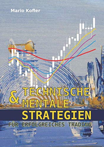 Technische & mentale Strategien für erfolgreiches Trading von Independently published