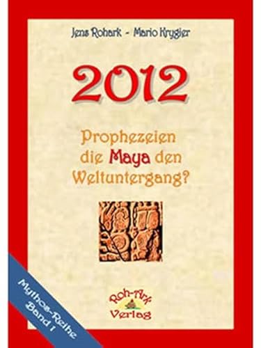 2012: Prophezeien die Maya den Weltuntergang?