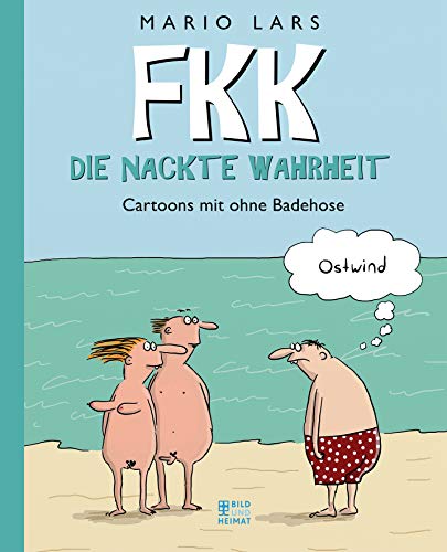 FKK - Die nackte Wahrheit: Cartoons mit ohne Badehose von Bild und Heimat