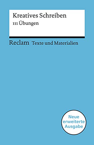 Kreatives Schreiben. 111 Übungen: Für die Sekundarstufe. Texte und Materialien für den Unterricht (Reclams Universal-Bibliothek) von Reclam Philipp Jun.