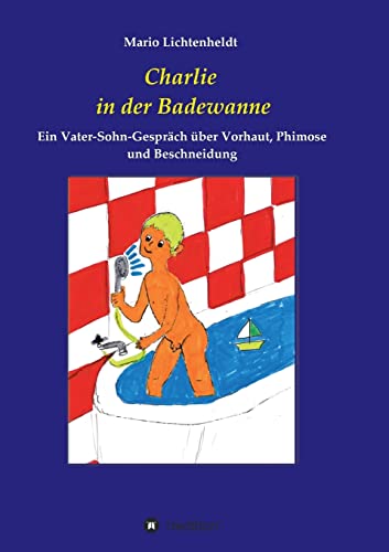 Charlie in der Badewanne: Ein Vater-Sohn-Gespräch über Vorhaut, Phimose und Beschneidung
