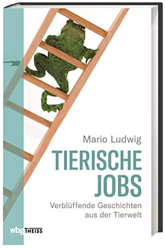 Tierische Jobs: Verblüffende Geschichten aus der Tierwelt Tierische Jobs: Verblüffende Geschichten aus der Tierwelt