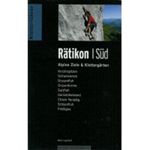 Kletterführer Rätikon Süd: Alpine Ziele & Klettergärten