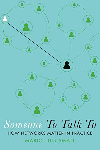Someone To Talk To: How Networks Matter in Practice von Oxford University Press, USA