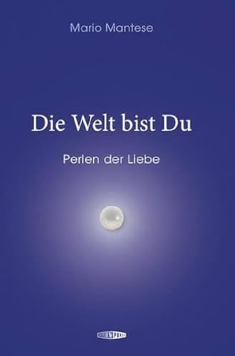 Die Welt bist Du: Perlen der Liebe von Edition Spuren
