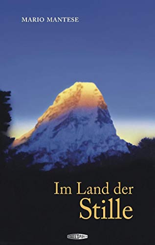 Im Land der Stille: Meine Lehrzeit bei den Meistern im Himalaja