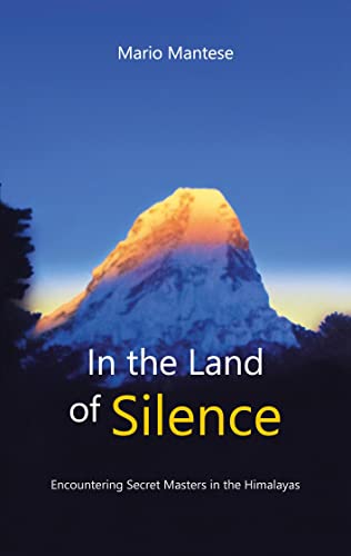 In the Land of Silence: Encountering Secret Masters in the Himalayas