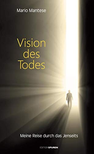 Vision des Todes: Meine Reise durch das Jenseits von Edition Spuren