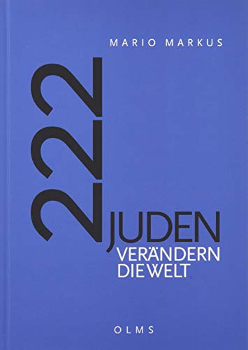 222 Juden verändern die Welt: Mit einem Geleitwort von Felix Klein und einem Vorwort von Georg Ruppelt.