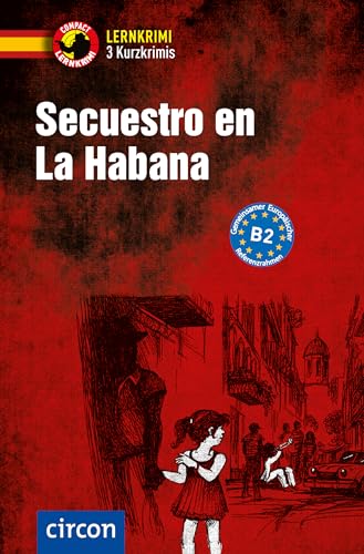 Secuestro en La Habana: Spanisch B2 (Compact Lernkrimi - Kurzkrimis)