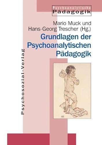 Grundlagen der Psychoanalytischen Pädagogik (Jahrbuch für Psychoanalytische Pädagogik) von Psychosozial Verlag GbR
