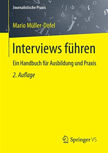 Interviews führen: Ein Handbuch für Ausbildung und Praxis (Journalistische Praxis) von Springer VS
