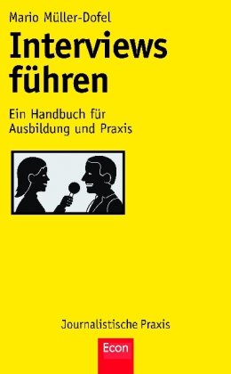 Interviews führen: Ein Handbuch für Ausbildung und Praxis von Econ