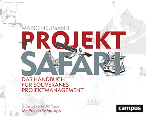 Projekt-Safari: Das Handbuch für souveränes Projektmanagement von Campus Verlag GmbH
