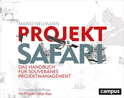 Projekt-Safari: Das Handbuch für souveränes Projektmanagement von Campus Verlag GmbH