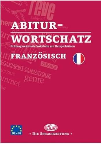 Abiturwortschatz Französisch: Prüfungsrelevante Vokabeln mit Beispielsätzen