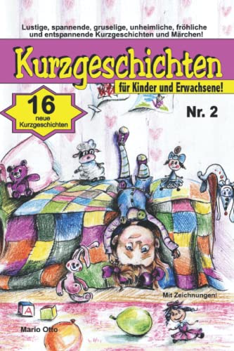 Kurzgeschichten für Kinder und Erwachsene Nr. 2: Lustige, spannende, fröhliche und entspannende Kurzgeschichten und Märchen (Kurzgeschichten für Kinder & Erwachsene) Kurzgeschichten für Kinder und Erwachsene Nr. 2: Lustige, spannende, fröhliche und entspannende Kurzgeschichten und Märchen (Kurzgeschichten für Kinder & Erwachsene) von Independently published