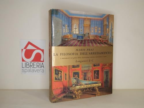 La filosofia dell'arredamento. I mutamenti nel gusto della decorazione interna attraverso i secoli (I marmi, Band 187)