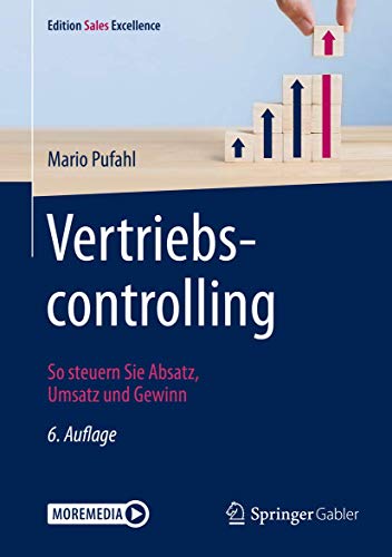 Vertriebscontrolling: So steuern Sie Absatz, Umsatz und Gewinn (Edition Sales Excellence)